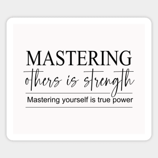 Mastering others is strength. Mastering yourself is true power, Daily Reflection Quotes Magnet